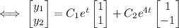 \iff\begin{bmatrix}y_1\\y_2\end{bmatrix}=C_1e^t\begin{bmatrix}1\\1\end{bmatrix}+C_2e^(4t)\begin{bmatrix}1\\-1\end{bmatrix}