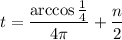 t=(\arccos\frac14)/(4\pi)+\frac n2