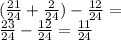 ( (21)/(24) + (2)/(24) ) - (12)/(24) = \\ (23)/(24) - (12)/(24) = (11)/(24)