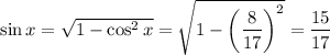 \sin x=√(1-\cos^2x)=\sqrt{1-\left(\frac8{17}\right)^2}=(15)/(17)