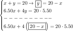 \bf \begin{cases} x+y=20\to \boxed{y}=20-x\\ 6.50x+4y=20\cdot 5.50\\ ----------\\ 6.50x+4\left( \boxed{20-x} \right)=20\cdot 5.50 \end{cases}