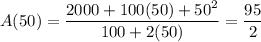 A(50)=(2000+100(50)+50^2)/(100+2(50))=\frac{95}2