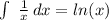 \int\ { (1)/(x) } \, dx =ln(x)