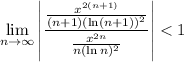 \displaystyle\lim_(n\to\infty)\left|((x^(2(n+1)))/((n+1)(\ln(n+1))^2))/((x^(2n))/(n(\ln n)^2))\right|<1