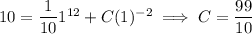 10=\frac1{10}1^(12)+C(1)^(-2)\implies C=(99)/(10)