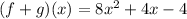 (f+g)(x)=8x^2+4x-4