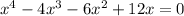 x^4-4x^3 -6x^2+12x=0