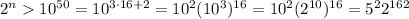 2^n>10^(50)=10^(3\cdot16+2)=10^2(10^3)^(16)=10^2(2^(10))^(16)=5^22^(162)