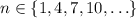 n\in\{1,4,7,10,\ldots\}