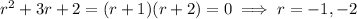 r^2+3r+2=(r+1)(r+2)=0\implies r=-1,-2