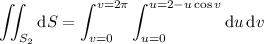 \displaystyle\iint_(S_2)\mathrm dS=\int_(v=0)^(v=2\pi)\int_(u=0)^(u=2-u\cos v)\mathrm du\,\mathrm dv