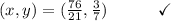 (x,y) = ( (76)/(21) , (3)/(7) )\end{array}}\qquad\quad\checkmark