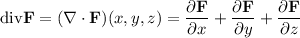 \mathrm{div }\mathbf F=(\\abla\cdot\mathbf F)(x,y,z)=(\partial\mathbf F)/(\partial x)+(\partial\mathbf F)/(\partial y)+(\partial\mathbf F)/(\partial z)