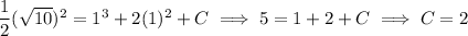 \frac12(√(10))^2=1^3+2(1)^2+C\implies 5=1+2+C\implies C=2