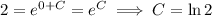 2=e^(0+C)=e^C\implies C=\ln2
