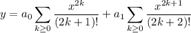 y=\displaystyle a_0\sum_(k\ge0)(x^(2k))/((2k+1)!)+a_1\sum_(k\ge0)(x^(2k+1))/((2k+2)!)