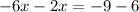 -6x-2x=-9-6