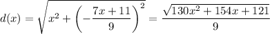 d(x)=\sqrt{x^2+\left(-\frac{7x+11}9\right)^2}=\frac{√(130x^2+154x+121)}9