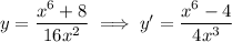 y=(x^6+8)/(16x^2)\implies y'=(x^6-4)/(4x^3)