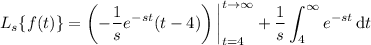 \displaystyle\mathscr L_s\{f(t)\}=\left(-\frac1se^(-st)(t-4)\right)\bigg|_(t=4)^(t\to\infty)+\frac1s\int_4^\infty e^(-st)\,\mathrm dt