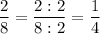 (2)/(8)=(2:2)/(8:2)=(1)/(4)