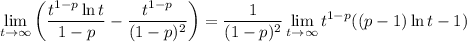 \displaystyle\lim_(t\to\infty)\left((t^(1-p)\ln t)/(1-p)-(t^(1-p))/((1-p)^2)\right)=\frac1{(1-p)^2}\lim_(t\to\infty)t^(1-p)((p-1)\ln t-1)