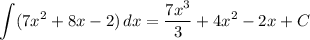 \displaystyle \int ({7x^2 + 8x - 2)} \, dx = (7x^3)/(3) + 4x^2 - 2x + C