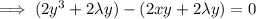 \implies(2y^3+2\lambda y)-(2xy+2\lambda y)=0