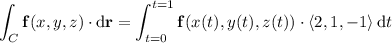 \displaystyle\int_C\mathbf f(x,y,z)\cdot\mathrm d\mathbf r=\int_(t=0)^(t=1)\mathbf f(x(t),y(t),z(t))\cdot\langle2,1,-1\rangle\,\mathrm dt