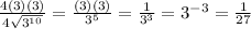 \frac{4(3)(3)}{4 \sqrt{3^(10)} }= ((3)(3))/( 3^(5) )= (1)/(3^3)=3^(-3)= (1)/(27)