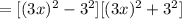 = [(3x)^(2) - 3^(2)][(3x)^(2) + 3^(2)]