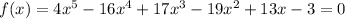 f(x)=4x^5-16x^4+17x^3-19x^2+13x-3=0