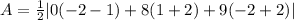 A=(1)/(2)|0(-2-1)+8(1+2)+9(-2+2)|