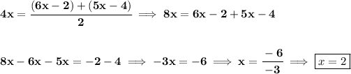 \bf 4x=\cfrac{(6x-2)+(5x-4)}{2}\implies 8x=6x-2+5x-4 \\\\\\ 8x-6x-5x=-2-4\implies -3x=-6\implies x=\cfrac{-6}{-3}\implies \boxed{x=2}