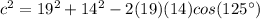 c^(2) =19^(2)+14^(2)-2(19)(14)cos(125\°)