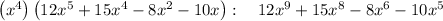 \left(x^4\right)\left(12x^5+15x^4-8x^2-10x\right):\quad 12x^9+15x^8-8x^6-10x^5