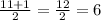 (11+1)/(2)=(12)/(2)=6