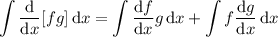 \displaystyle\int(\mathrm d)/(\mathrm dx)[fg]\,\mathrm dx=\int(\mathrm df)/(\mathrm dx)g\,\mathrm dx+\int f(\mathrm dg)/(\mathrm dx)\,\mathrm dx