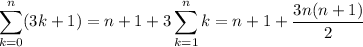 \displaystyle\sum_(k=0)^n(3k+1)=n+1+3\sum_(k=1)^nk=n+1+\frac{3n(n+1)}2