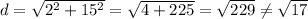 d=√(2^2+15^2)=√(4+225)=√(229)\\eq √(17)