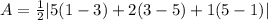 A=(1)/(2)|5(1-3)+2(3-5)+1(5-1)|