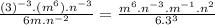 ((3)^(-3).(m^(6)).n^(-3))/(6m.n^(-2))=(m^(6).n^(-3).m^(-1).n^(2))/(6.3^(3))