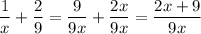 \displaystyle{ (1)/(x)+ (2)/(9)= (9)/(9x)+ (2x)/(9x)= (2x+9)/(9x)