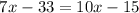 \Rigtarrow\ 7x-33=10x-15