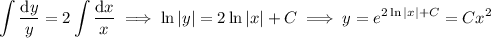 \displaystyle\int\frac{\mathrm dy}y=2\int\frac{\mathrm dx}x\implies \ln|y|=2\ln|x|+C\implies y=e^(2\ln|x|+C)=Cx^2