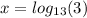 x = log_(13)(3)