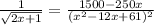 (1)/( √(2x+1) )= (1500-250x)/((x^2-12x+61)^2)