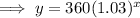 \implies y = 360(1.03)^x