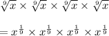 \sqrt[9]{x}* \sqrt[9]{x}* \sqrt[9]{x}* \sqrt[9]{x}\\\\=x^{(1)/(9)}* x^{(1)/(9)}* x^{(1)/(9)}* x^{(1)/(9)}