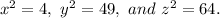 x^(2) = 4, \ y^(2) = 49, \ and \ z^(2) = 64.